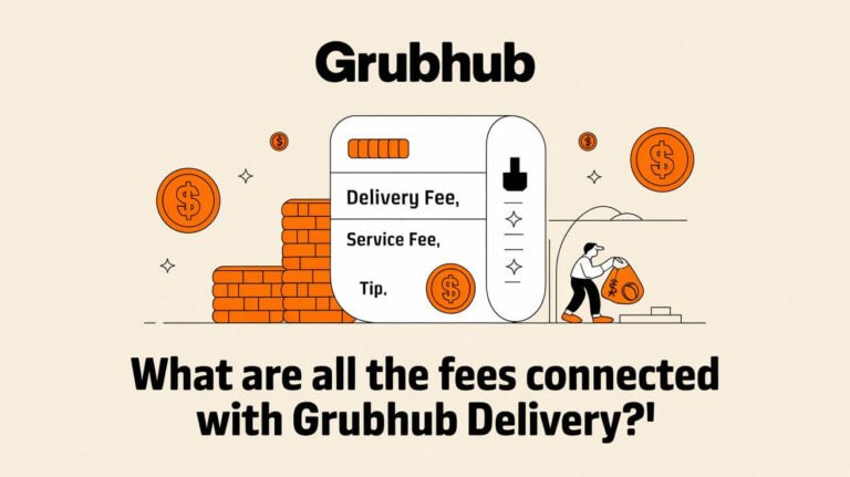 What Are All Of The Fees Connected With Grubhub Delivery